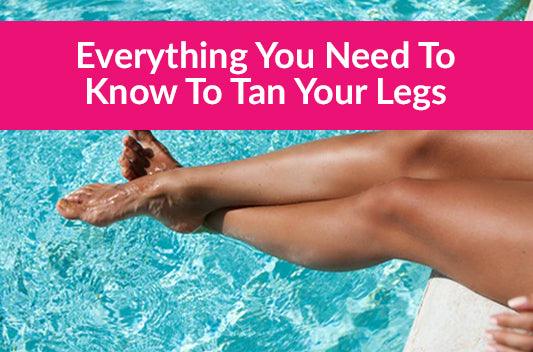 Everything You Need to Know for Tanning Your Legs - Tan Junkie