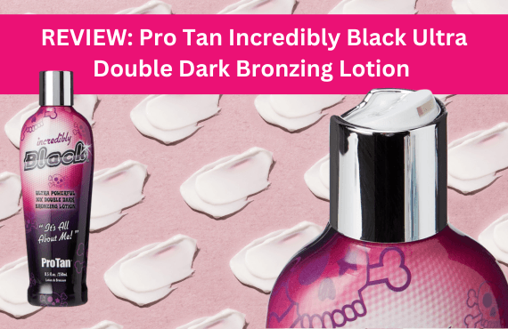 Pro Tan Incrredibly Black Ultra Product Review
