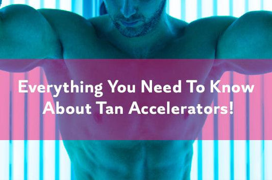 Everything You Need To Know About Tan Accelerators